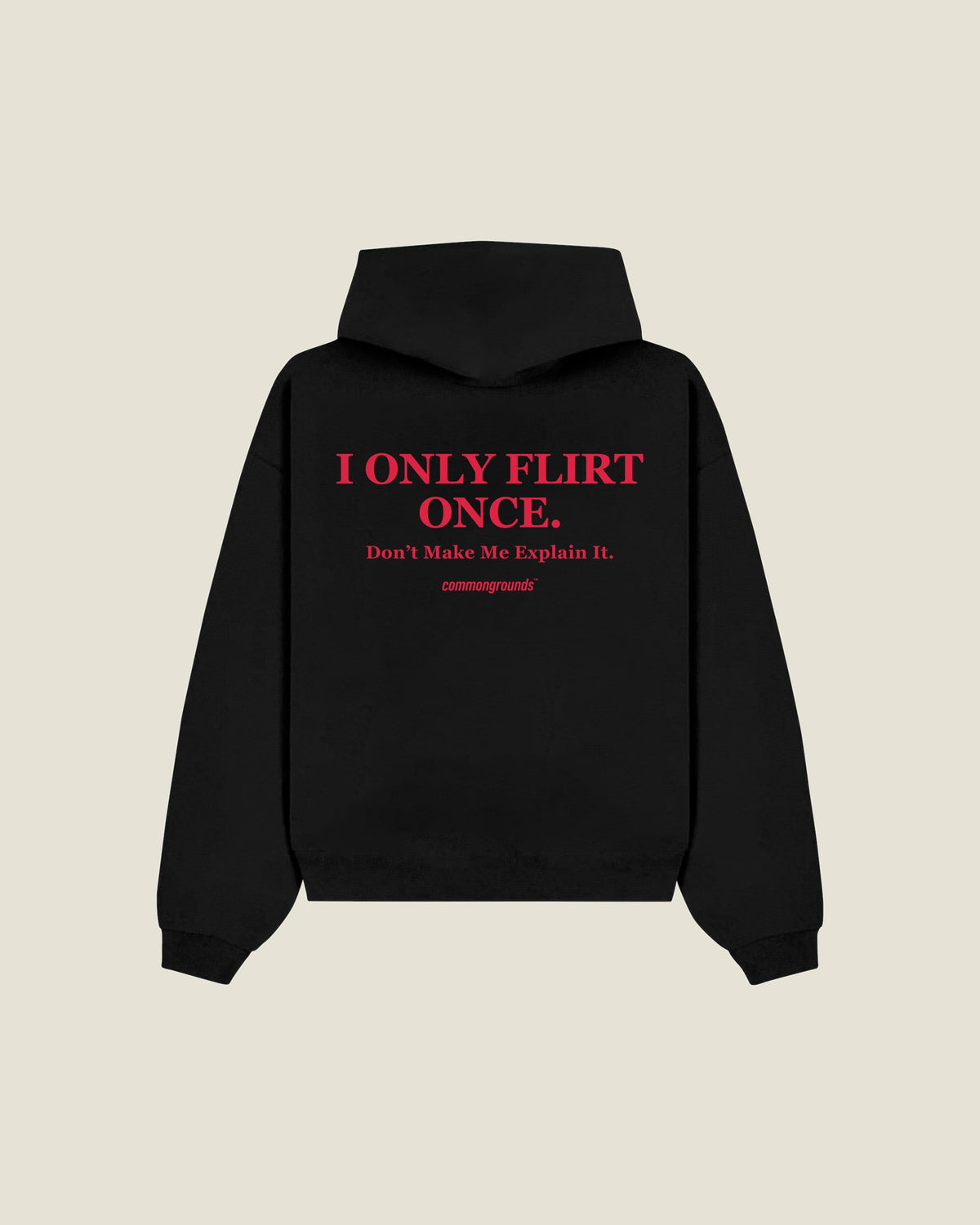 I Only Flirt Once. Don't Make Me Explain It Hoodie in black, back print