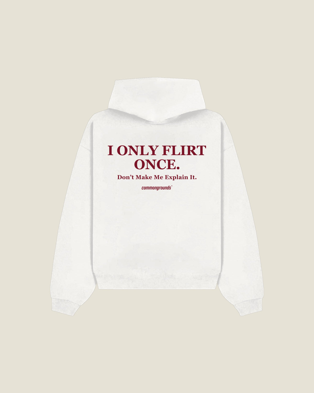 I Only Flirt Once. Don't Make Me Explain It Hoodie in white, back print