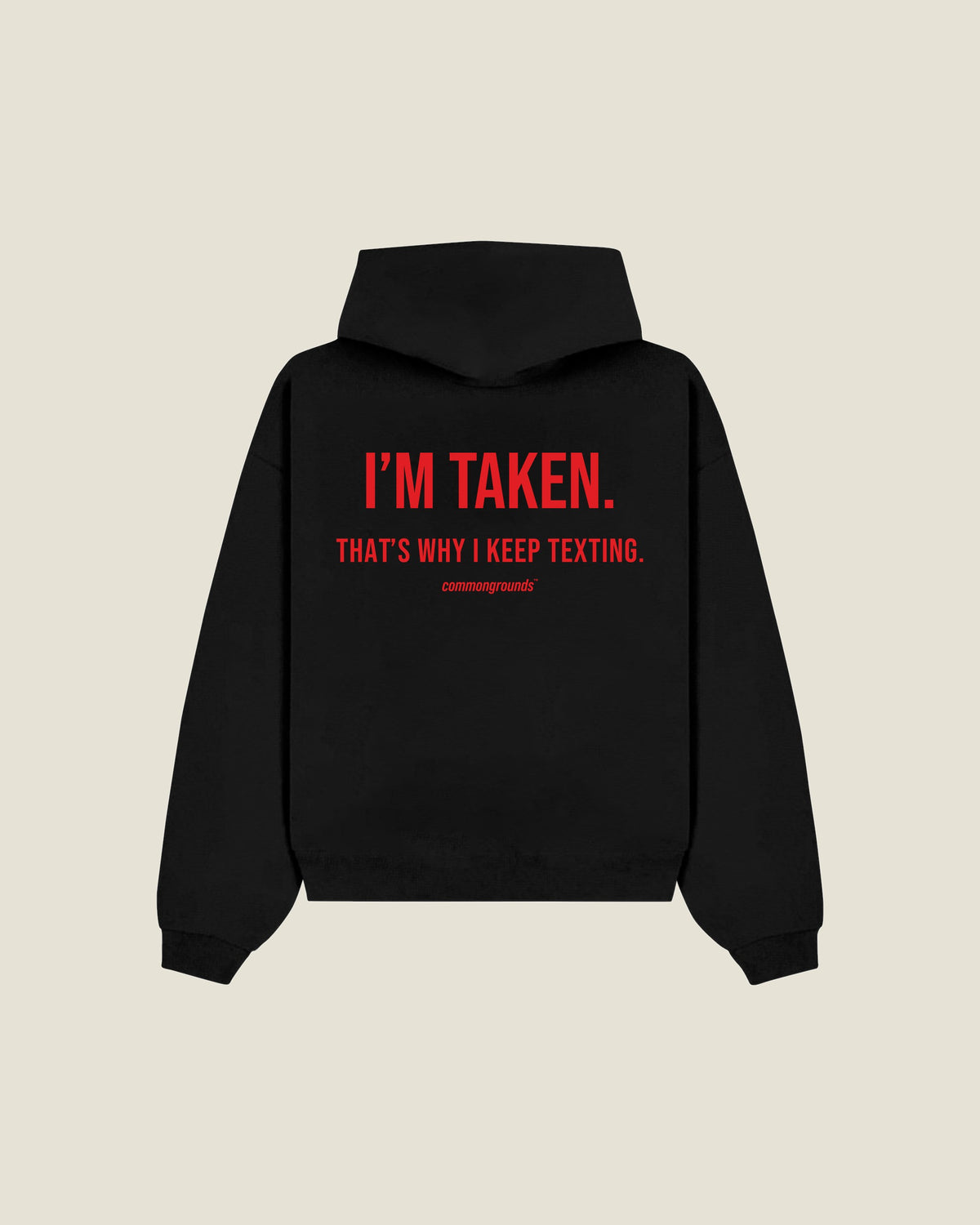 I'm Taken. That's Why I Keep Texting Hoodie in black, back print