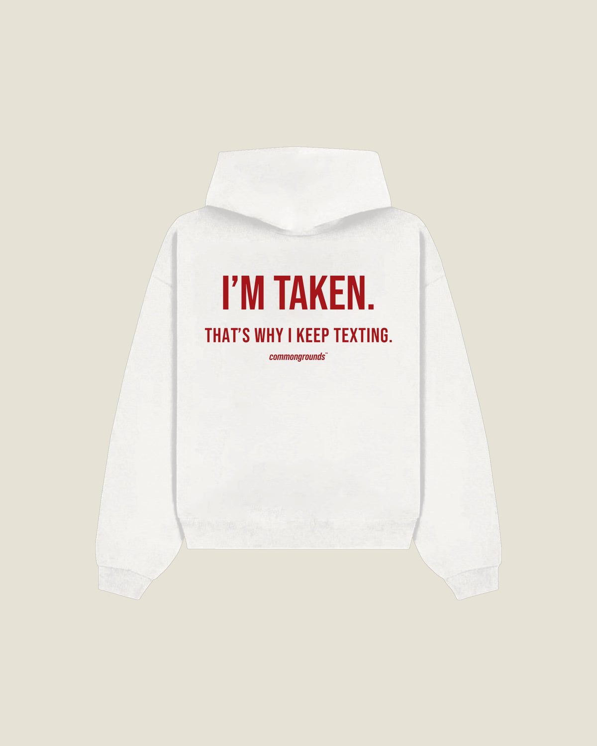 I'm Taken. That's Why I Keep Texting Hoodie in white, back print