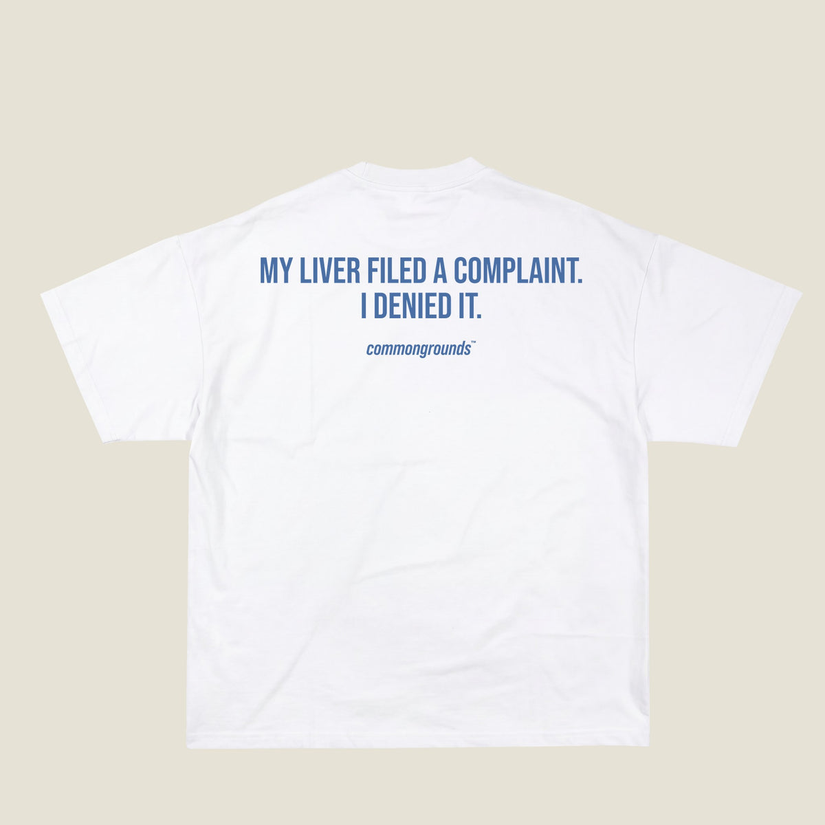 MY LIVER FILED A COMPLAINT. I DENIED IT Tee in white, back print