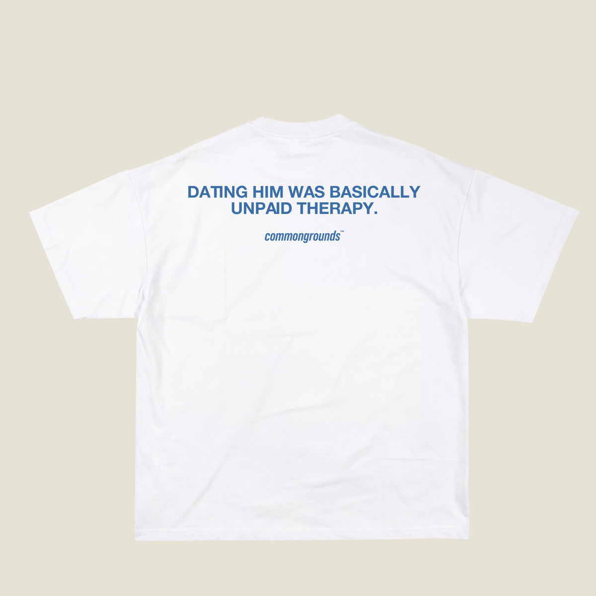 DATING HIM WAS BASICALLY UNPAID THERAPY Tee in white, back print